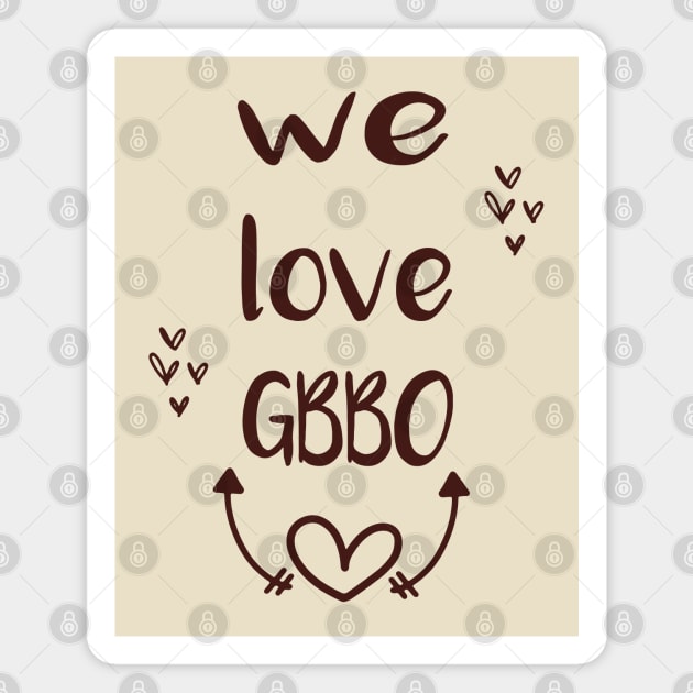 WE love gbbo brown chocolate Magnet by shimodesign